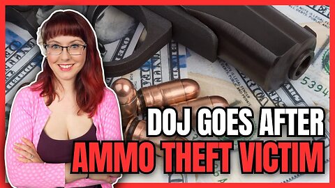 DOJ Goes After Ammo Theft Victim