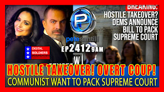 EP 2412-9AM OVERT COUP Democrat Effort To Pack The U.S. Supreme Court A Hostile Takeover