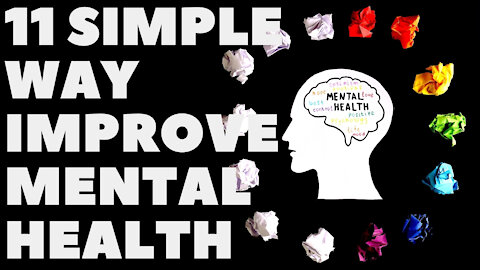 11 Simple Ways To Improve Mental Health - How to Improve Your Mental Health - Depression, Anxiety