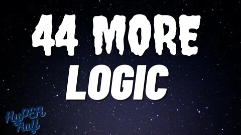 Logic - 44 More (Lyrics)