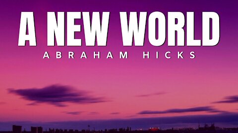 A New World | Abraham Hicks | Law Of Attraction 2020 (LOA)