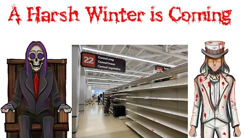 A HARSH WINTER IS COMING!!! (Shortages of essentials are coming, best prepare now)