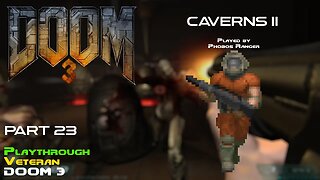 DOOM 3 - Veteran Playthrough (Pt. 23/24 - Caverns II)