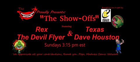 The Show-Offs!! Featuring Rex "The Devil Flyer" & Special Guest Charles Adams E7