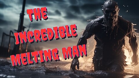 The Incredible Melting Man