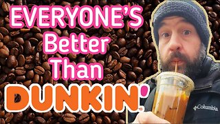 EVERYONE is better than Dunkin' Donuts.