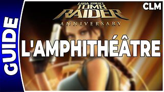 Tomb Raider Anniversary - L'AMPHITHÉÂTRE - Contre-la-montre [FR PS3]