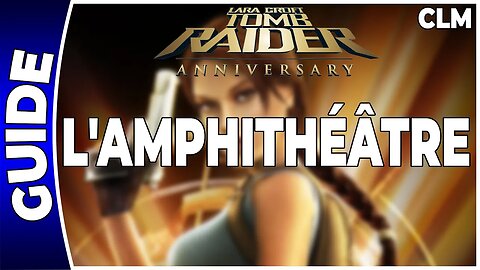 Tomb Raider Anniversary - L'AMPHITHÉÂTRE - Contre-la-montre [FR PS3]