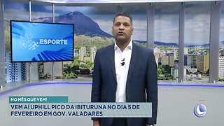 No Mês que Vem: Vem Aí Uphill Pico da Ibituruna no Dia 5 de Fevereiro em Gov. Valadares.