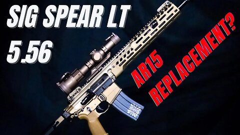 Sig Spear LT 5.56...AR15 Replacement?