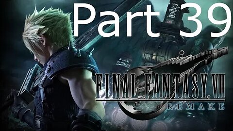 Final Fantasy 7 Remake - Part 39: The Day Midgar Stood Still