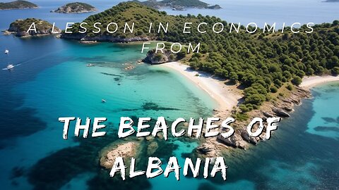 A lesson in economics from the beaches of Albania