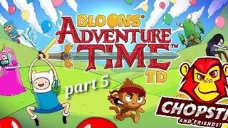 Chopstix and Friends! Bloons adventure time TD - part 5! #chopstixandfriends #gaming #youtube