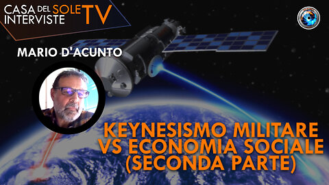 Mario D'Acunto: keynesismo militare vs economia sociale (seconda parte)