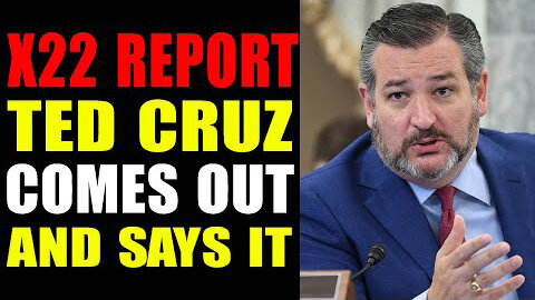 X22 REPORT TED CRUZ COMES OUT AND SAYS IT - PATRIOT MOVEMENT