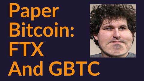 Paper Bitcoin (FTX And GBTC)