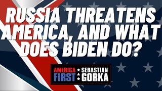 Russia threatens America, and what does Biden do? Robert Wilkie with Sebastian Gorka