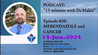 15 minutes with Dr.Makis Ep 020 MEBENDAZOLE and CANCER 14-Jun-2024