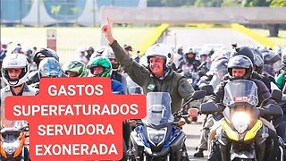 motociata de Bolsonaro gastos superfaturados servidora Exonerada