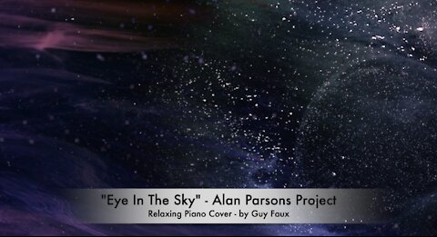“Eye In The Sky” by Alan Parsons Project — Relaxing Piano Cover by Guy Faux - Stress Relief
