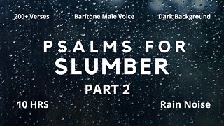 Psalms For Slumber - The Most Relaxing Psalms For Sleep! | Part 2 | 200+ Bible Verses | God's Word