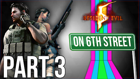 Resident Evil 5 on 6th Street Part 3