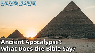 Ancient Apocalypse | What Does the Bible Say?