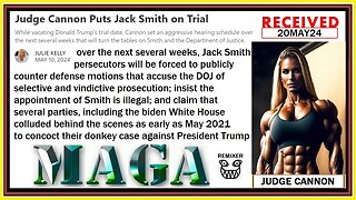 Judge Cannon Puts Jack Smith on Trial