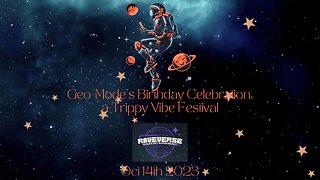Our next event: "Geo-Mode's Birthday Celebration, a trippy vibe festival."