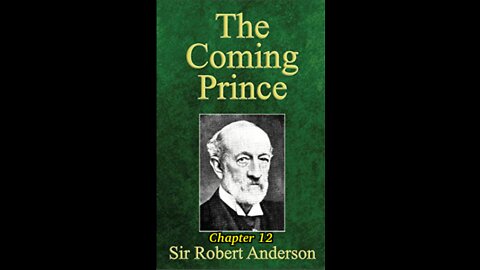 The Coming Prince by Sir Robert Anderson. Chapter 12