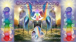 Chakra Balancing and Cleansing (Guided Meditation)