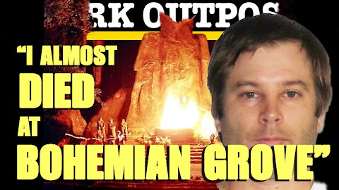 Dark Outpost 02-17-2021 "I Almost Died At Bohemian Grove"