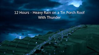12 Hours - Heavy Rain on a Tin Porch Roof with Thunder - Best Sleep