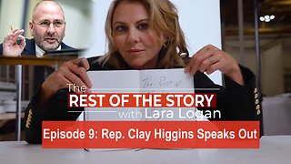 Lara Logan Episode 9 Rep. Clay Higgins Speaks Out