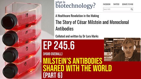 "The Story of Cesar Milstein and Monoclonal Antibodies" Part 6: Shared with the world (245.6)