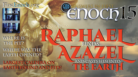 Answers in First Enoch Part 15: Raphael Binds Azazel and Casts Him Into the Earth. Where?
