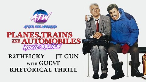 AfterTheWeekend with Guest Rhetorical Thrill | Planes, Trains, Automobiles (1987) | Episode 51