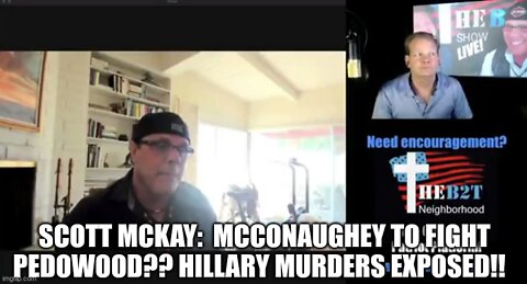 SCOTT MCKAY UPDATE: MCCONAUGHEY TO FIGHT PEDOWOOD?? HILLARY MURDERS EXPOSED!!