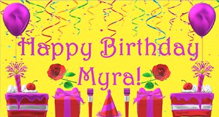 Happy Birthday 3D - Happy Birthday Myra - Happy Birthday To You - Happy Birthday Song