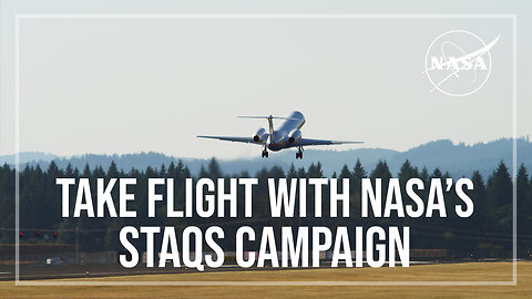 Take Flight With NASA's STAQS Campaign