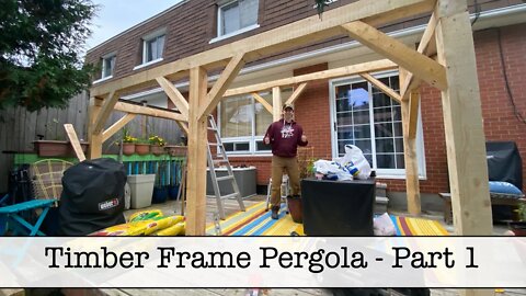 Timber Frame Pergola - Part 1