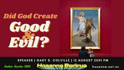 Did God Create Good and Evil? (Gary Colville) | Hosanna Porirua