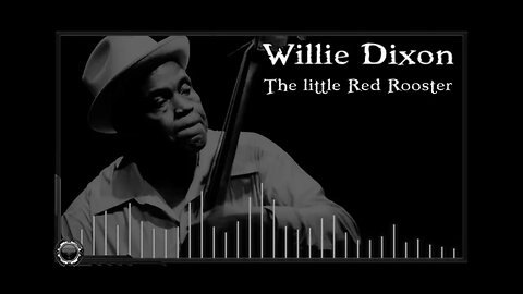 Willie Dixon: The Little Red Rooster