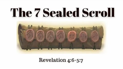 Revelation 4:6-5:7 (Full Service), "The 7 Sealed Scroll"
