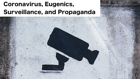 Coronavirus, Eugenics, Surveillance, and Propaganda
