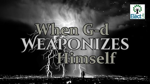 When God Weaponizes Himself!