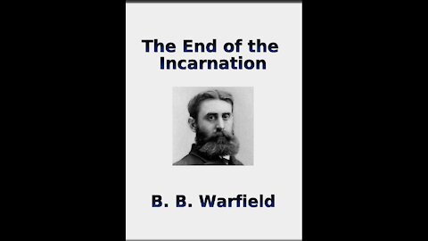 The End of the Incarnation by BB Warfield