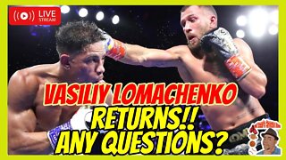 Lomachenko RETURNS!! Any Questions?