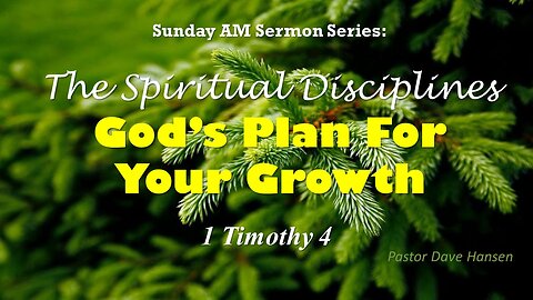 God's Plan For Your Growth, The Spiritual Discipline of Gifts, Pastor Hansen, 05-19-2024