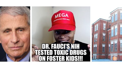Dr. Fauci's NIH Tested Toxic Drugs on Foster Kids!!!